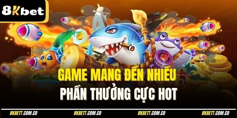 Game mang đến nhiều phần thưởng cực hot