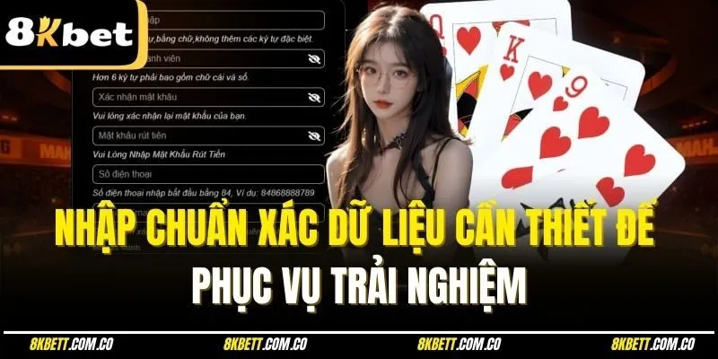 Nhập chuẩn xác dữ liệu cần thiết để phục vụ trải nghiệm