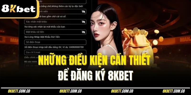 Những điều kiện cần thiết để đăng ký 8KBET