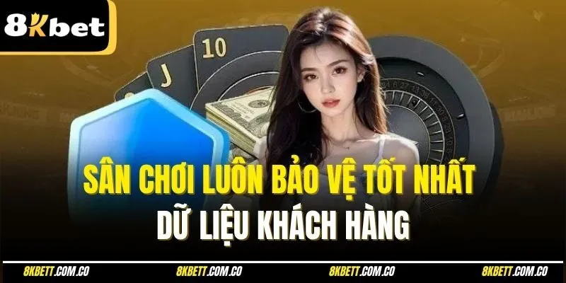 Sân chơi luôn bảo vệ tốt nhất dữ liệu khách hàng