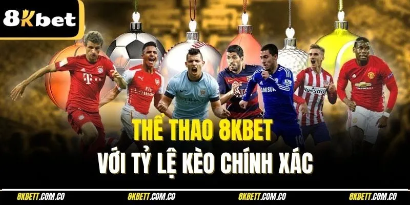 Thể thao 8kbet với tỷ lệ kèo chính xác