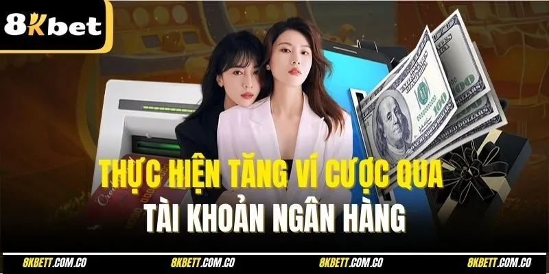 Thực hiện tăng ví cược qua tài khoản ngân hàng