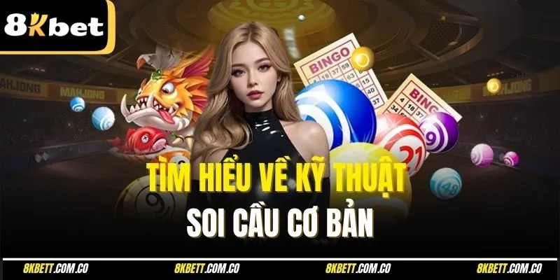 Tìm hiểu về kỹ thuật soi cầu cơ bản