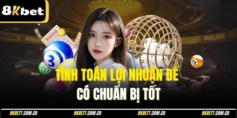 Tính toán lợi nhuận để có chuẩn bị tốt