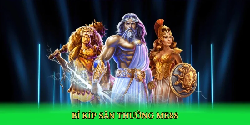 Bí kíp săn thưởng ME88