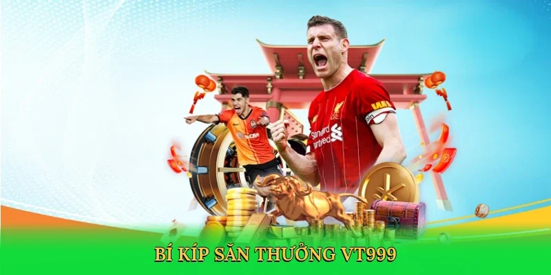 Bí kíp săn thưởng VT999