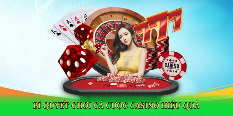 Bí quyết chơi cá cược casino hiệu quả