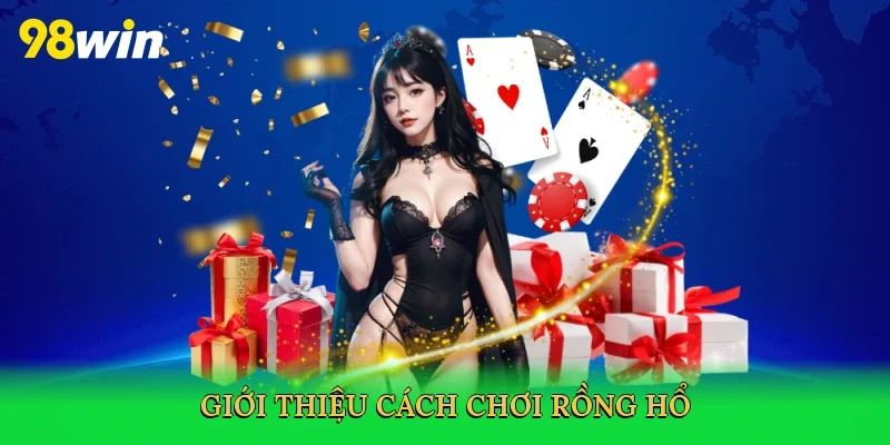 Giới thiệu Cách chơi Rồng Hổ
