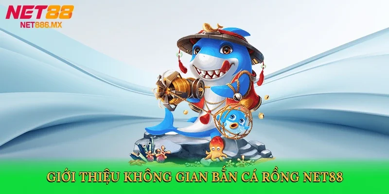 gioi-thieu-khong-gian-ban-ca-rong-net88-2