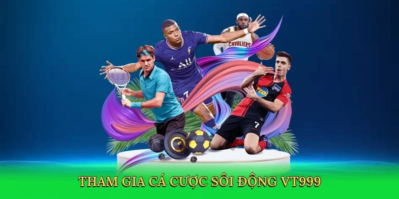 Tham gia cá cược sôi động VT999