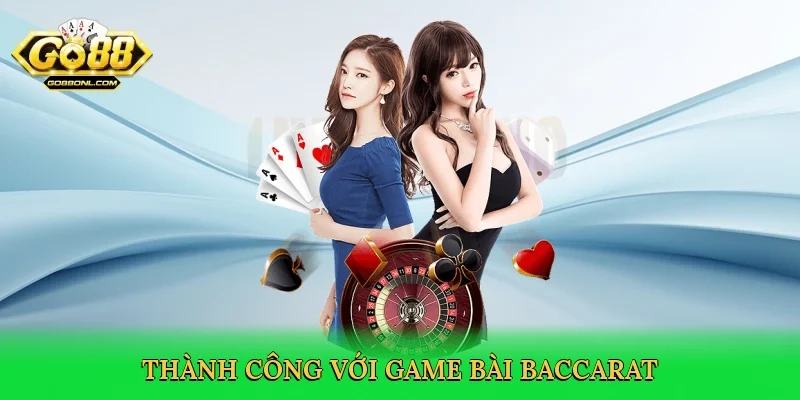 Thành công với game bài baccarat