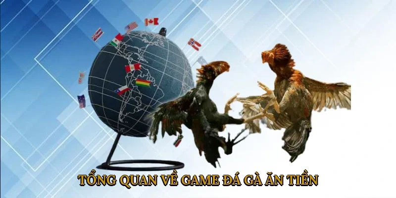 tong-quan-ve-game-da-ga-an-tien-1