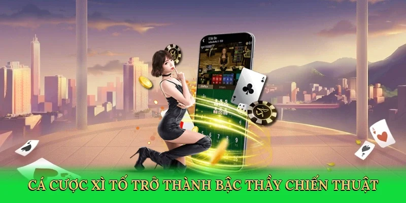Cá cược xì tố trở thành bậc thầy chiến thuật