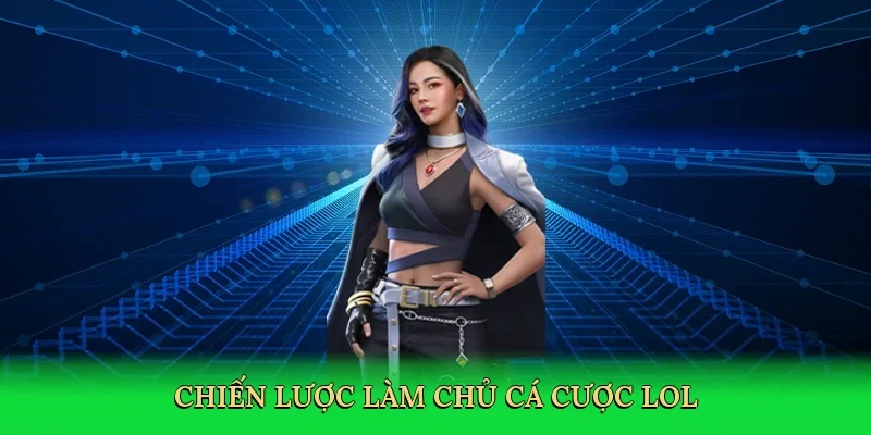 Chiến lược làm chủ cá cược lol