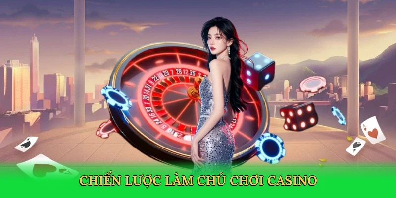 Chiến lược làm chủ chơi casino