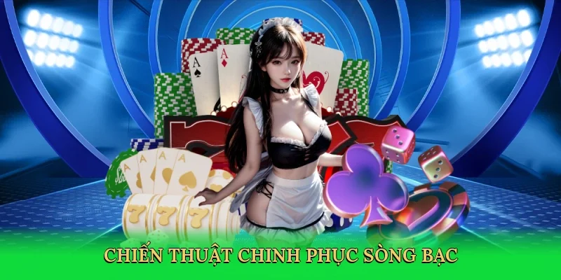 Chiến thuật chinh phục sòng bạc