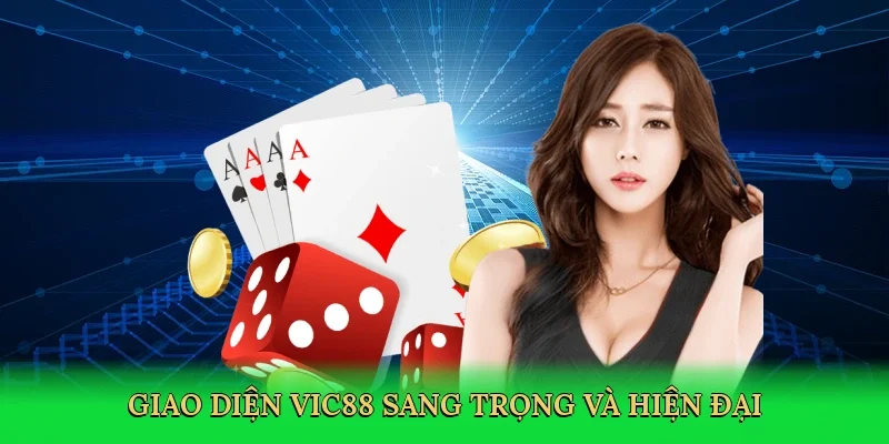 Giao diện Vic88 sang trọng và hiện đại