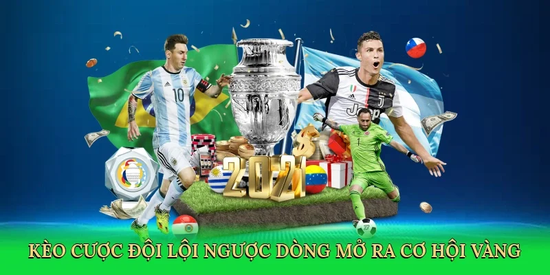 Kèo cược đội lội ngược dòng mở ra cơ hội vàng